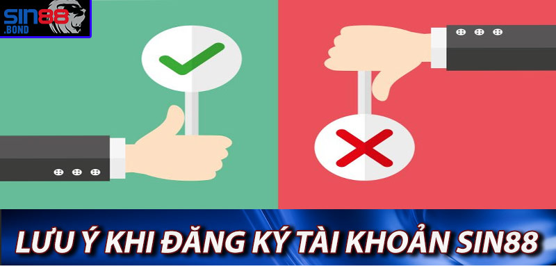 Lưu ý khi đăng ký tài khoản sin88