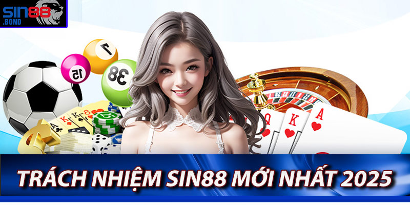 Quy Định Trách Nhiệm Sin88 Cập Nhật Mới Nhất 2025